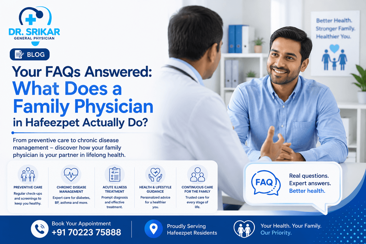 Your FAQs Answered: What Does a Family Physician in Hafeezpet Actually Do?