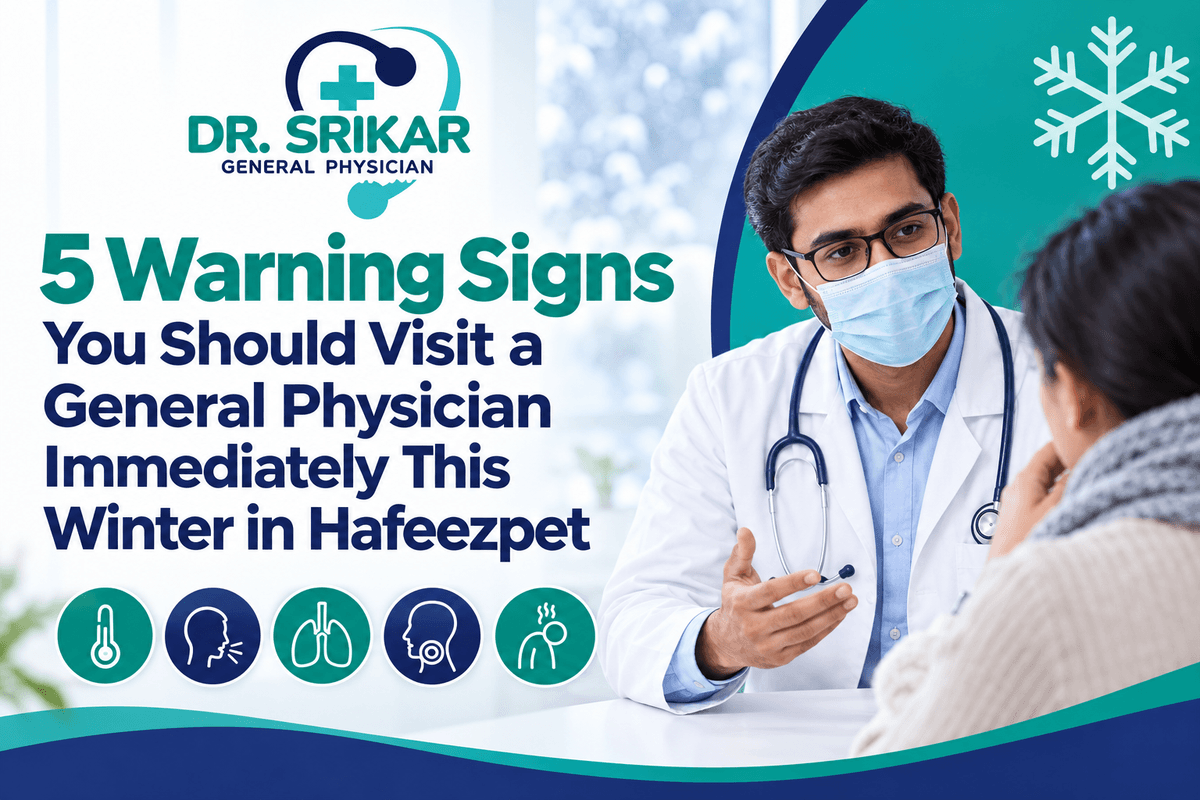 5 Warning Signs You Should Visit a General Physician Immediately This Winter in Hafeezpet